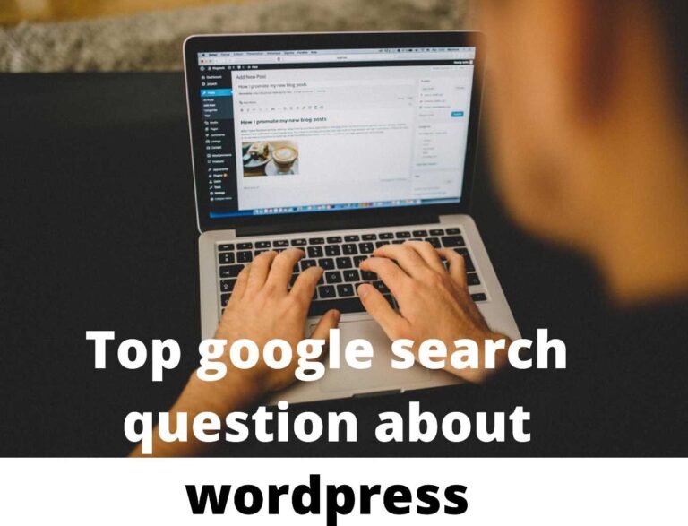 Top google search question about wordpress